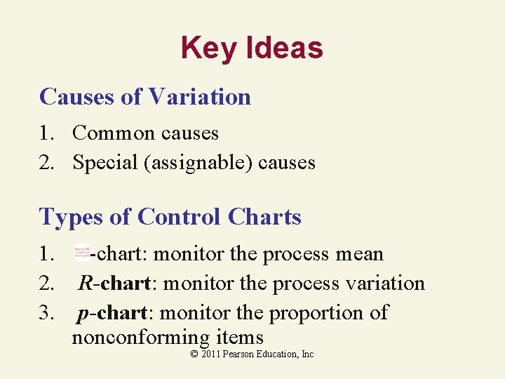 Key Ideas Causes of Variation 1. Common causes 2. Special (assignable) causes Types of