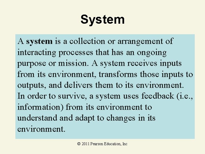 System A system is a collection or arrangement of interacting processes that has an