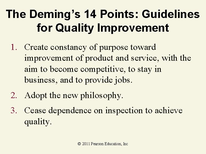 The Deming’s 14 Points: Guidelines for Quality Improvement 1. Create constancy of purpose toward