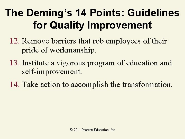 The Deming’s 14 Points: Guidelines for Quality Improvement 12. Remove barriers that rob employees
