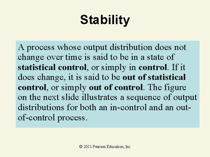 Stability A process whose output distribution does not change over time is said to