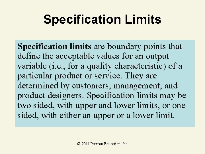 Specification Limits Specification limits are boundary points that define the acceptable values for an