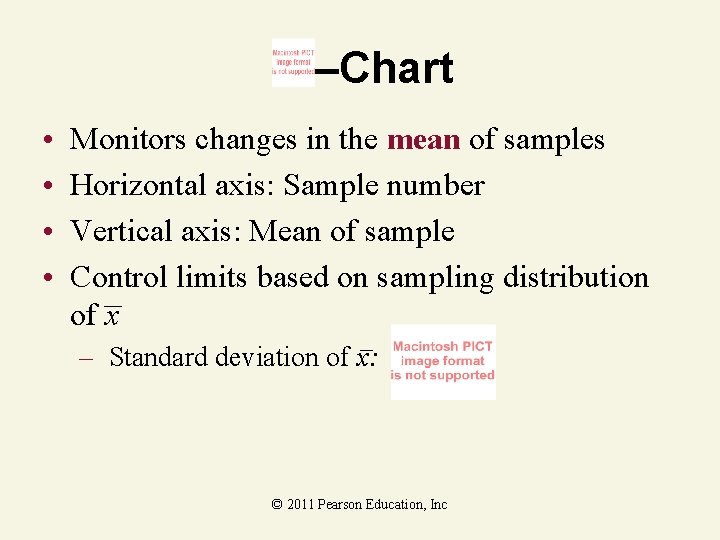 –Chart • • Monitors changes in the mean of samples Horizontal axis: Sample number