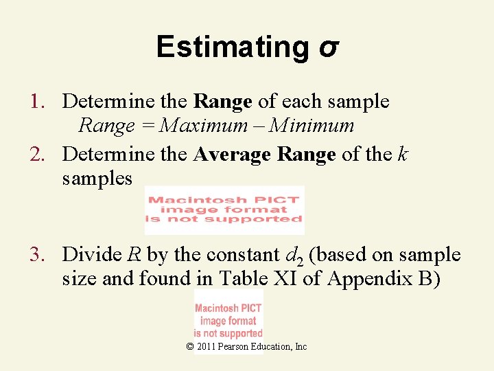Estimating σ 1. Determine the Range of each sample Range = Maximum – Minimum