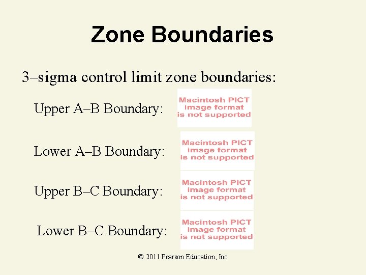 Zone Boundaries 3–sigma control limit zone boundaries: Upper A–B Boundary: Lower A–B Boundary: Upper