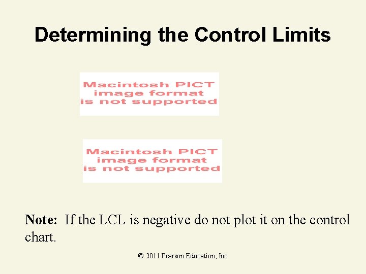 Determining the Control Limits Note: If the LCL is negative do not plot it