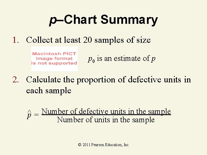 p–Chart Summary 1. Collect at least 20 samples of size p 0 is an
