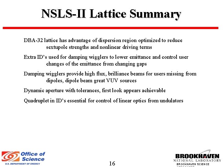 NSLS-II Lattice Summary DBA-32 lattice has advantage of dispersion region optimized to reduce sextupole
