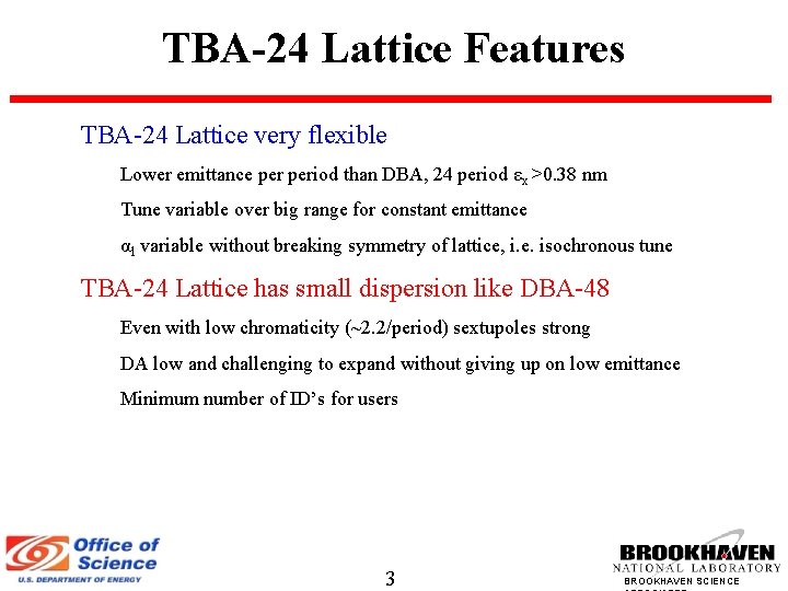 TBA-24 Lattice Features TBA-24 Lattice very flexible Lower emittance period than DBA, 24 period