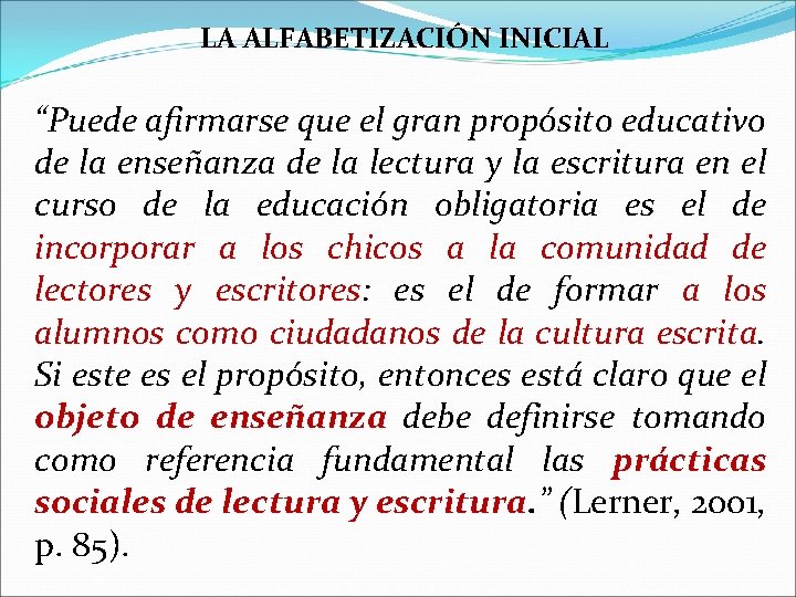 LA ALFABETIZACIÓN INICIAL “Puede afirmarse que el gran propósito educativo de la enseñanza de