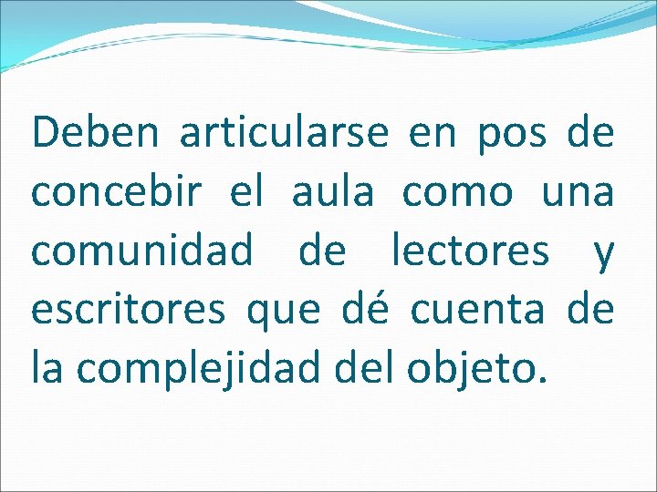 Deben articularse en pos de concebir el aula como una comunidad de lectores y