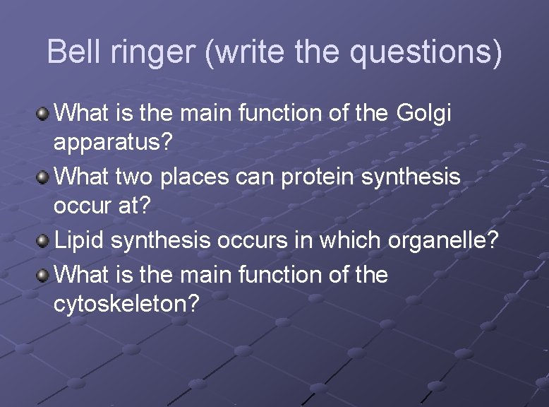 Bell ringer (write the questions) What is the main function of the Golgi apparatus?