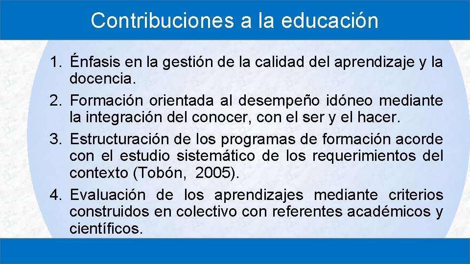 Contribuciones a la educación 1. Énfasis en la gestión de la calidad del aprendizaje