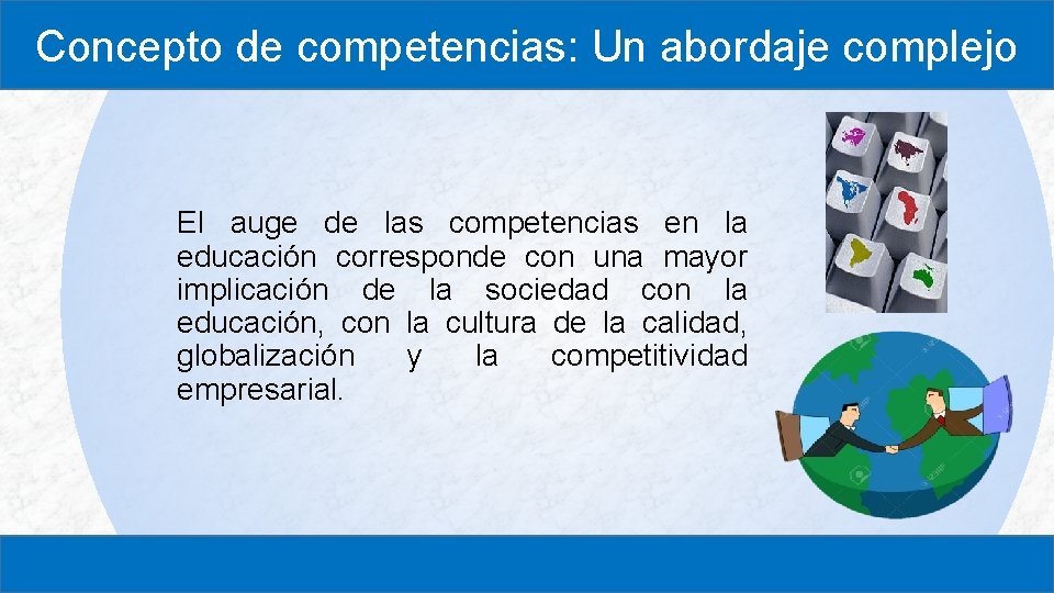 Concepto de competencias: Un abordaje complejo El auge de las competencias en la educación