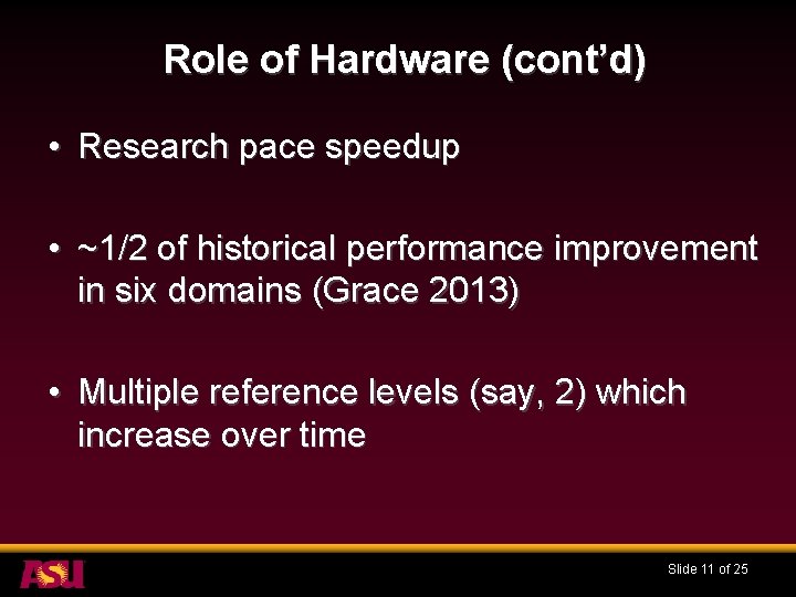 Role of Hardware (cont’d) • Research pace speedup • ~1/2 of historical performance improvement