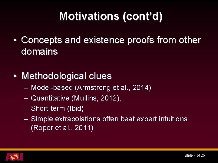 Motivations (cont’d) • Concepts and existence proofs from other domains • Methodological clues –