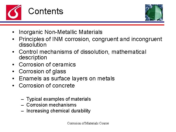 Contents • Inorganic Non-Metallic Materials • Principles of INM corrosion, congruent and incongruent dissolution