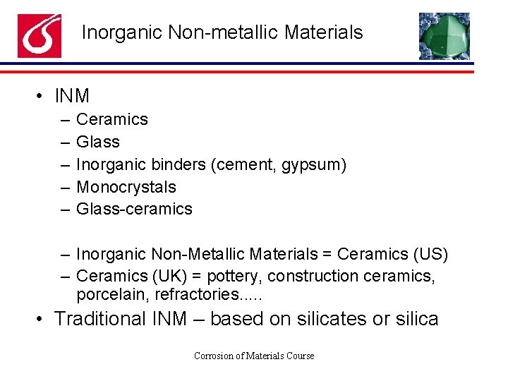 Inorganic Non-metallic Materials • INM – – – Ceramics Glass Inorganic binders (cement, gypsum)