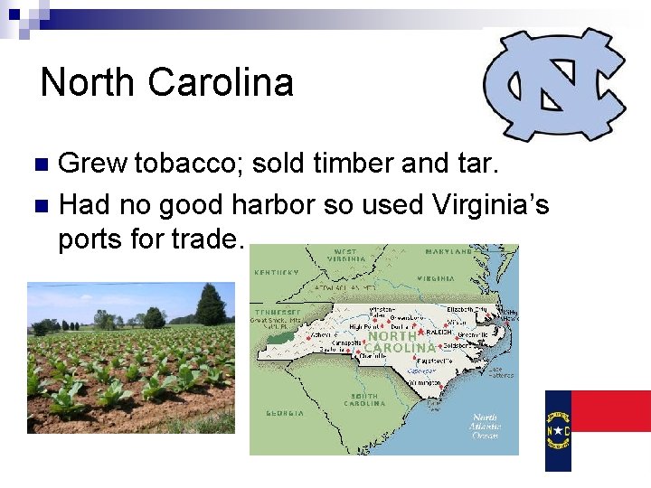 North Carolina Grew tobacco; sold timber and tar. n Had no good harbor so