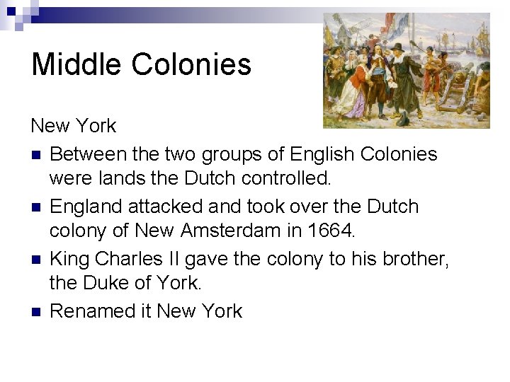 Middle Colonies New York n Between the two groups of English Colonies were lands