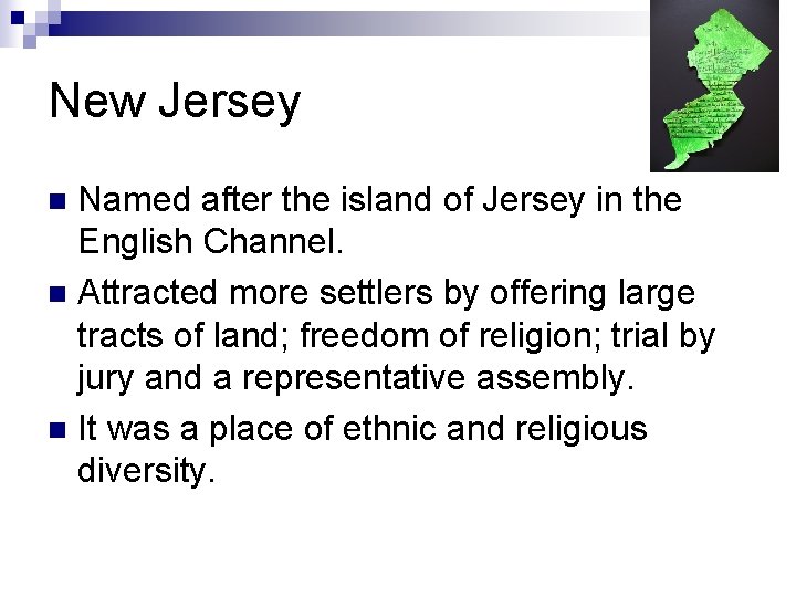 New Jersey Named after the island of Jersey in the English Channel. n Attracted