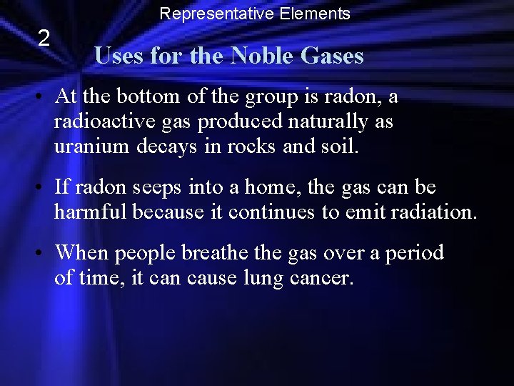 Representative Elements 2 Uses for the Noble Gases • At the bottom of the