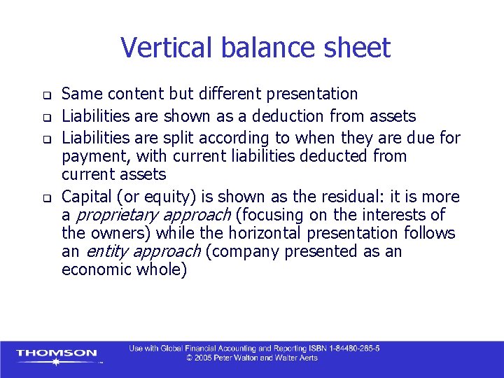 Vertical balance sheet q q Same content but different presentation Liabilities are shown as