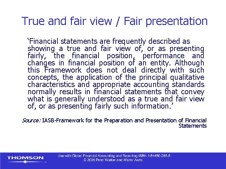True and fair view / Fair presentation ‘Financial statements are frequently described as showing