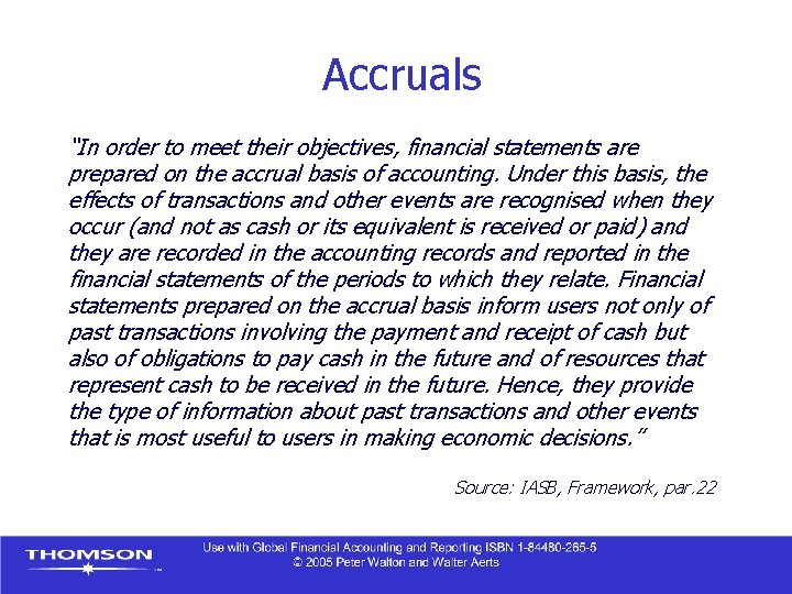 Accruals “In order to meet their objectives, financial statements are prepared on the accrual