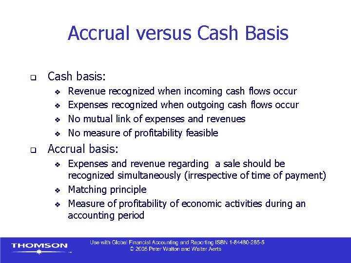 Accrual versus Cash Basis q Cash basis: v v q Revenue recognized when incoming