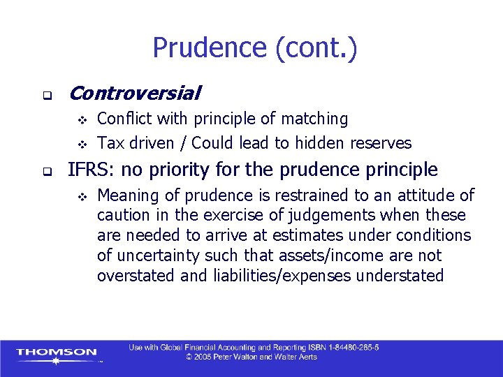Prudence (cont. ) q Controversial v v q Conflict with principle of matching Tax