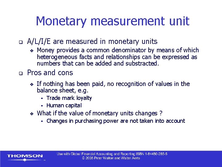 Monetary measurement unit q A/L/I/E are measured in monetary units v q Money provides