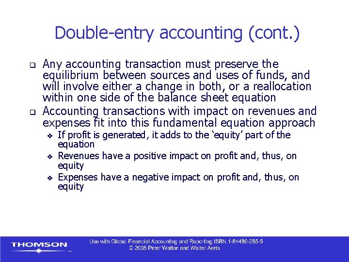 Double-entry accounting (cont. ) q q Any accounting transaction must preserve the equilibrium between