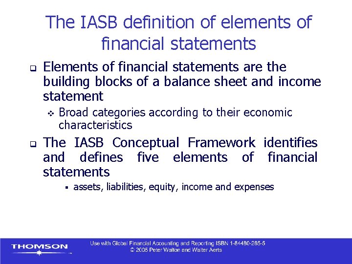 The IASB definition of elements of financial statements q Elements of financial statements are
