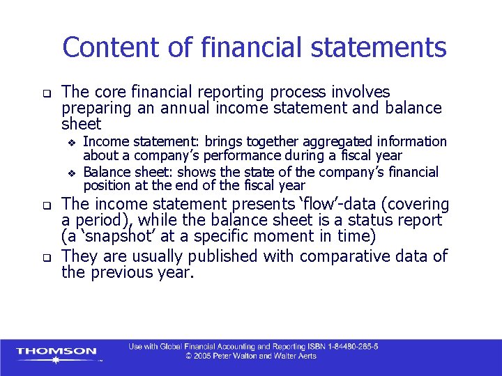 Content of financial statements q The core financial reporting process involves preparing an annual