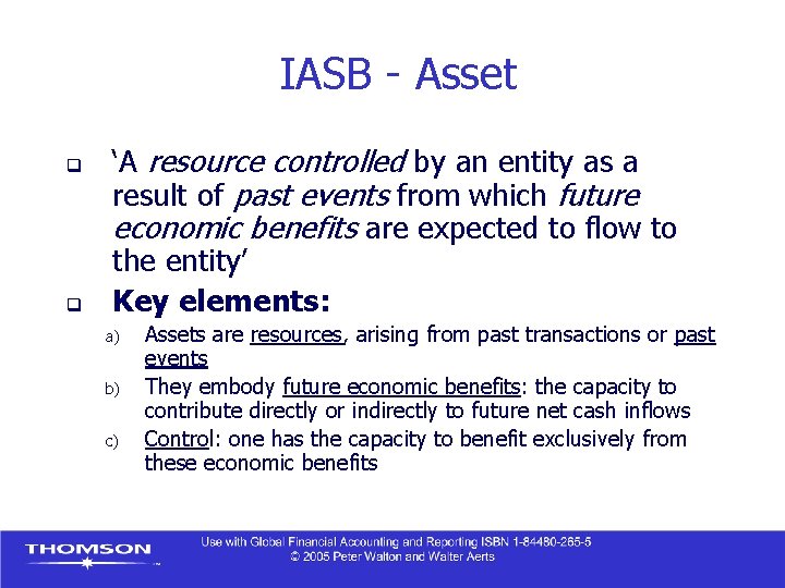 IASB - Asset q q ‘A resource controlled by an entity as a result