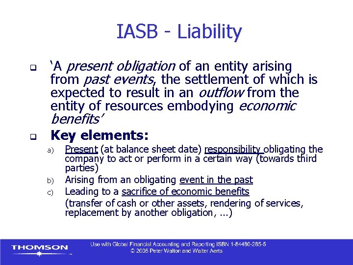 IASB - Liability q ‘A present obligation of an entity arising from past events,