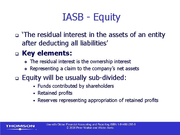 IASB - Equity q q ‘The residual interest in the assets of an entity