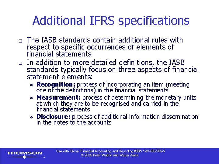 Additional IFRS specifications q q The IASB standards contain additional rules with respect to