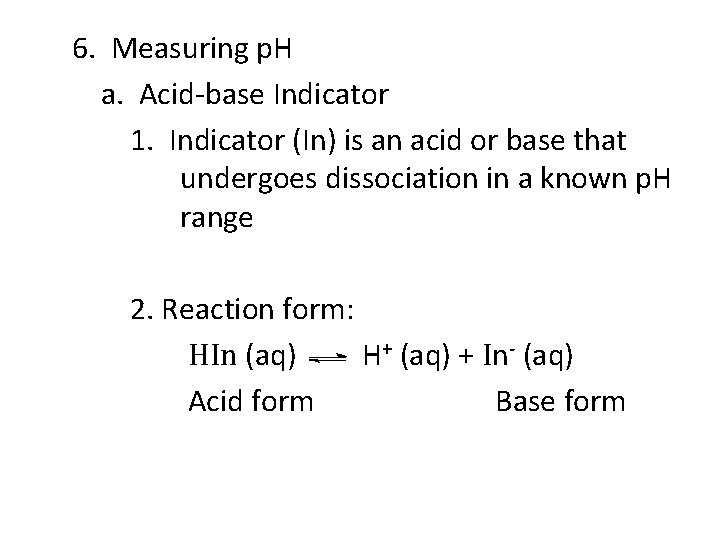 6. Measuring p. H a. Acid-base Indicator 1. Indicator (In) is an acid or