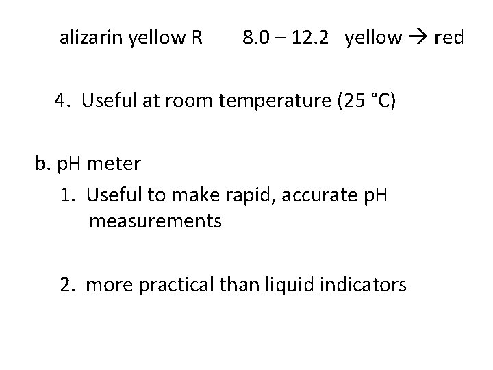 alizarin yellow R 8. 0 – 12. 2 yellow red 4. Useful at room