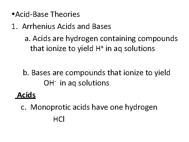  Acid-Base Theories 1. Arrhenius Acids and Bases a. Acids are hydrogen containing compounds