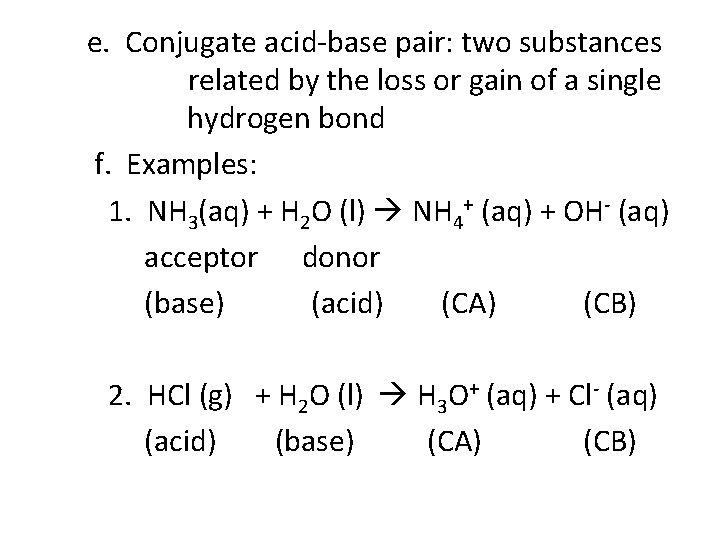 e. Conjugate acid-base pair: two substances related by the loss or gain of a