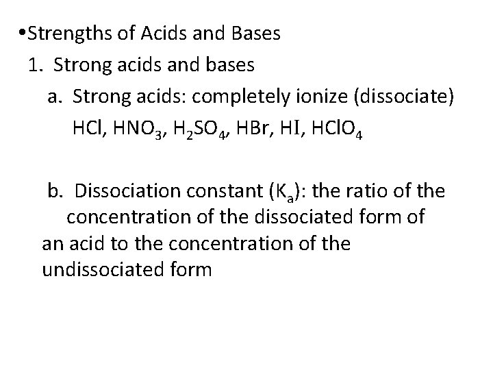  Strengths of Acids and Bases 1. Strong acids and bases a. Strong acids: