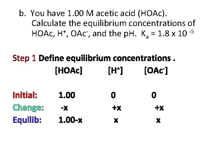 b. You have 1. 00 M acetic acid (HOAc). Calculate the equilibrium concentrations of