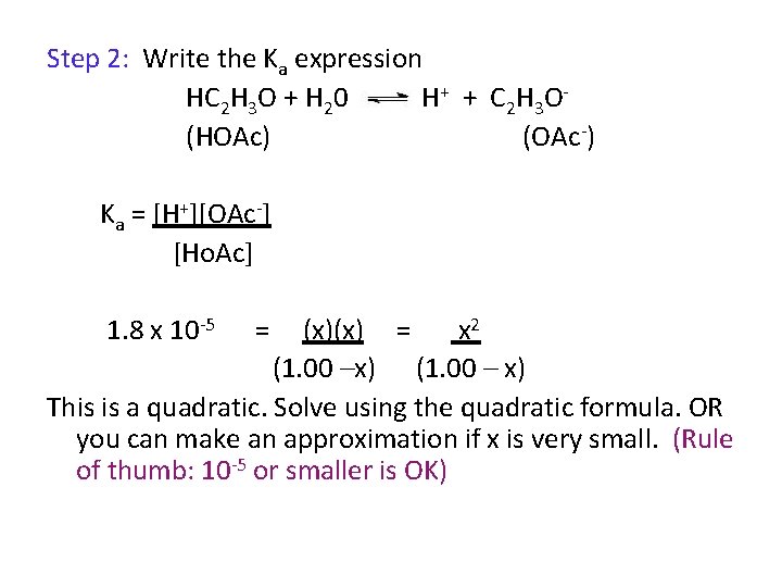 Step 2: Write the Ka expression HC 2 H 3 O + H 20