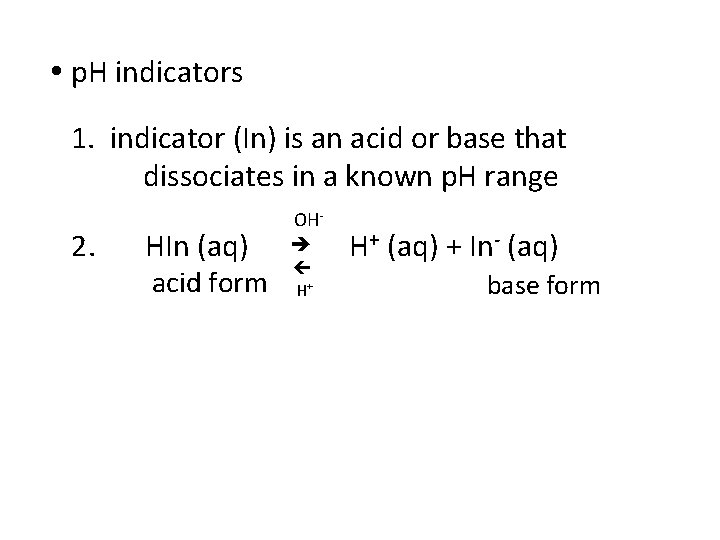  p. H indicators 1. indicator (In) is an acid or base that dissociates
