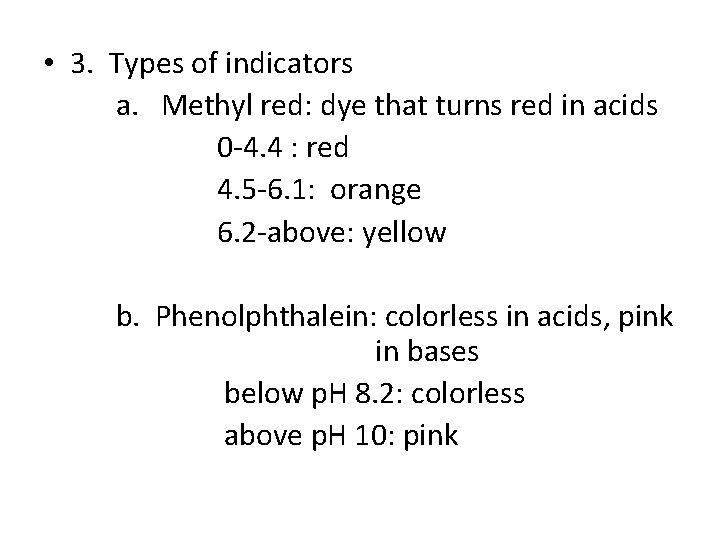  • 3. Types of indicators a. Methyl red: dye that turns red in