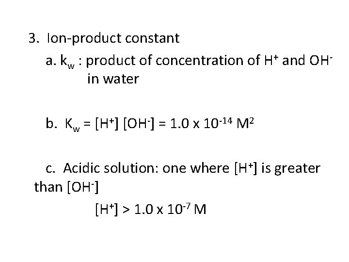 3. Ion-product constant a. kw : product of concentration of H+ and OHin water