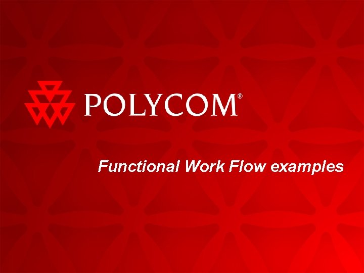 Functional Work Flow examples 